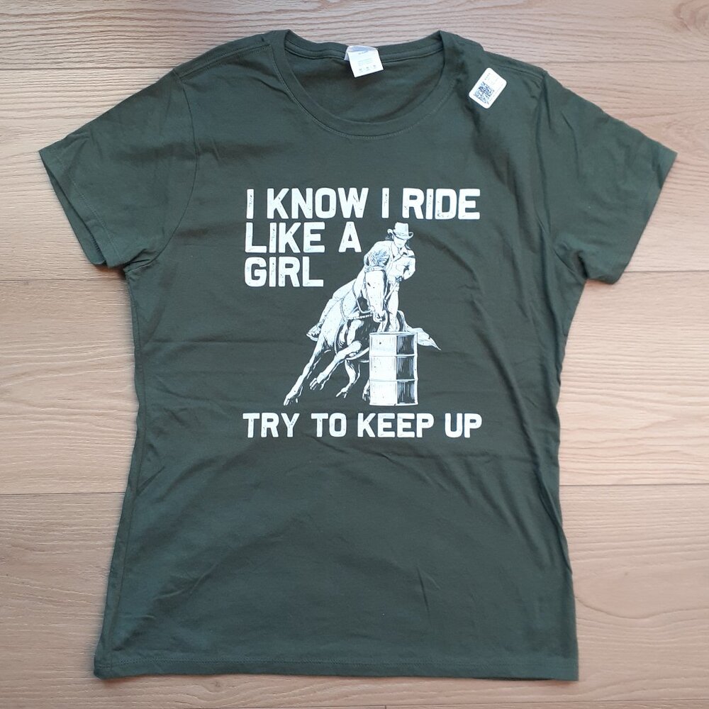 I Know I Ride Like a Girl Try To Keep Up - New Women's M Olive Green T-Shirt